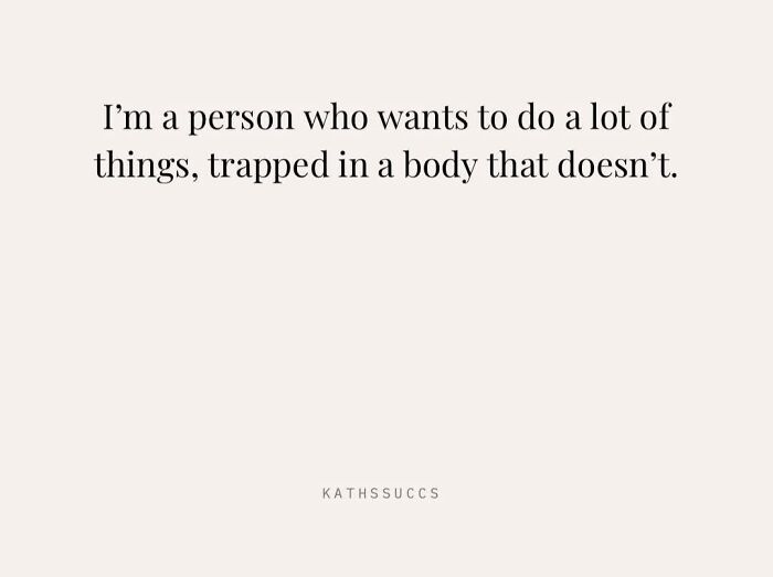 A random meme with text on a light background reads: I'm a person who wants to do a lot of things, trapped in a body that doesn't.