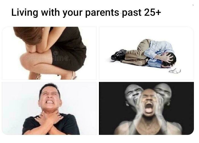 A relatable meme about living with parents past 25, showing four images of people in distress, reflecting the struggles.