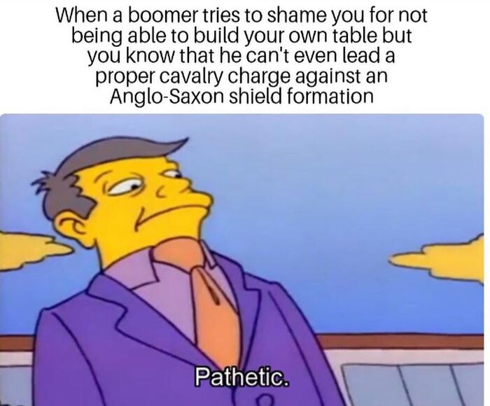 Funny history meme with Principal Skinner from The Simpsons saying "Pathetic" in response to a boomer's criticism.