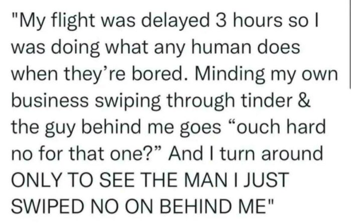 Funny Tinder story text about swiping no on man behind during flight delay