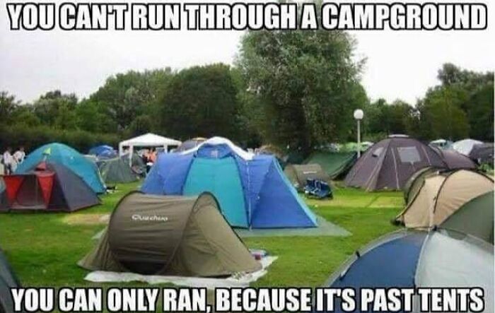 Meme about running through campgrounds only possible past tents outdoors