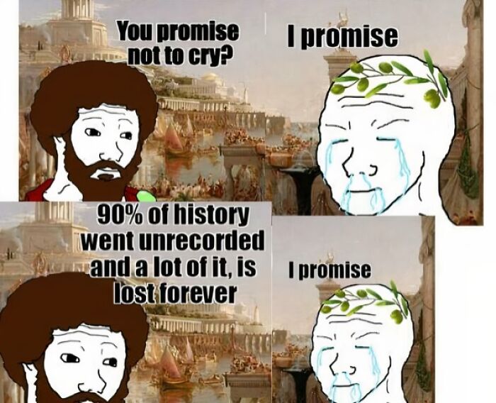 Most History Is Lost