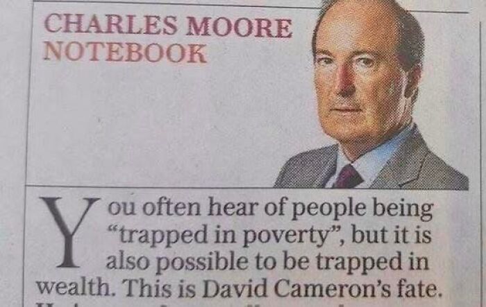 Funny opinion piece on being trapped in wealth like David Cameron