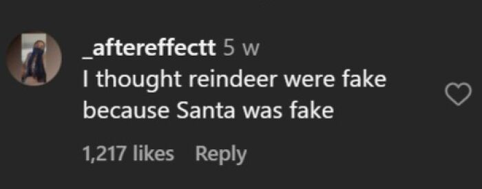 Late funny realization that reindeer were thought fake because Santa was fake