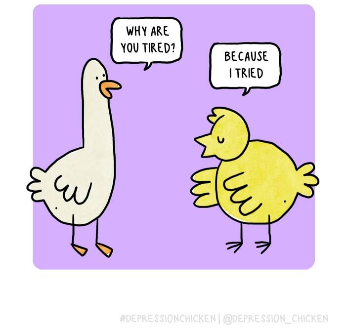 “Depression Chicken” Returns With More Relatable Comics About Anxiety, Overthinking, And Everyday Struggles (50 New Pics)