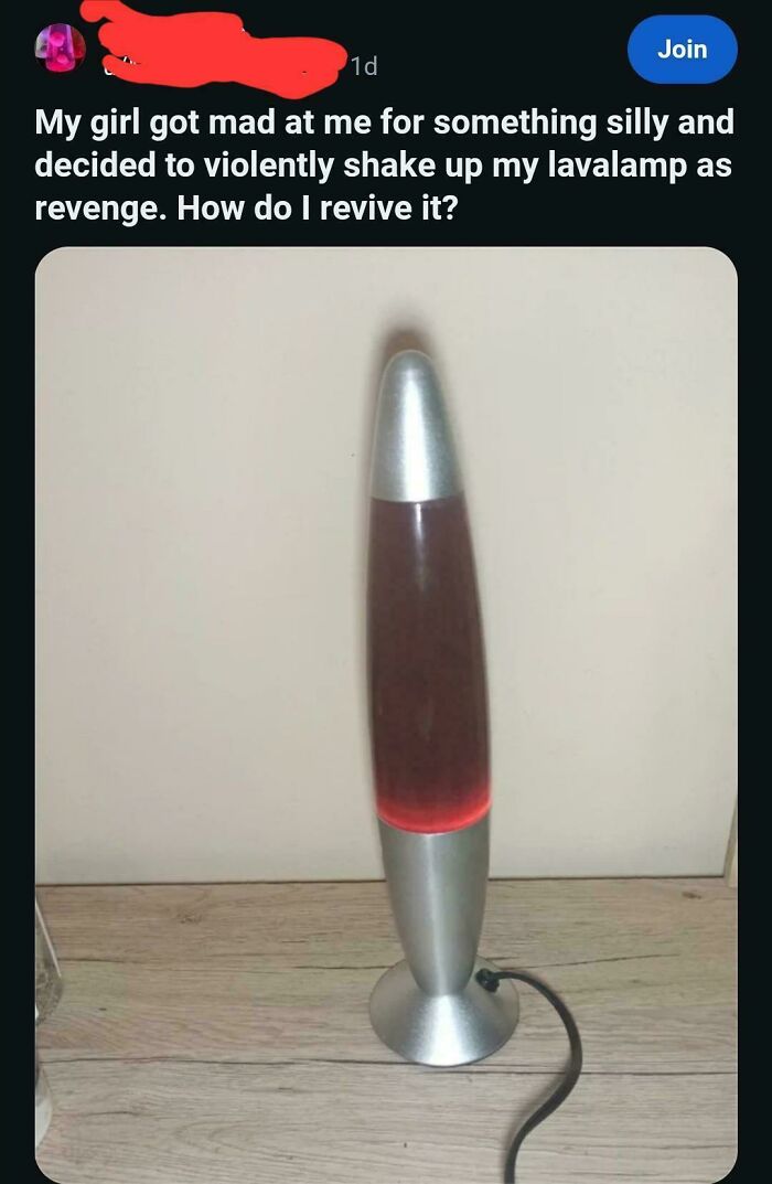 Funny dumb thing about reviving lava lamp after girlfriend shook it violently