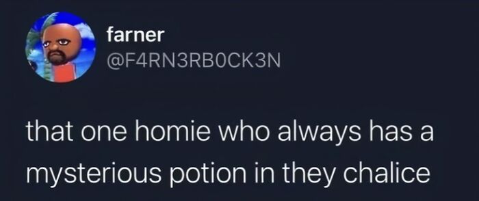Tweet about a friend with mysterious potion in chalice in unhinged posts