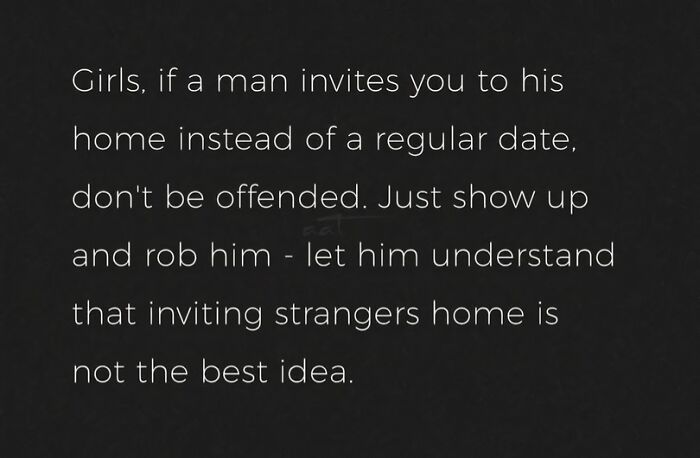 Dark humor meme about robbing men who invite girls home instead of a date