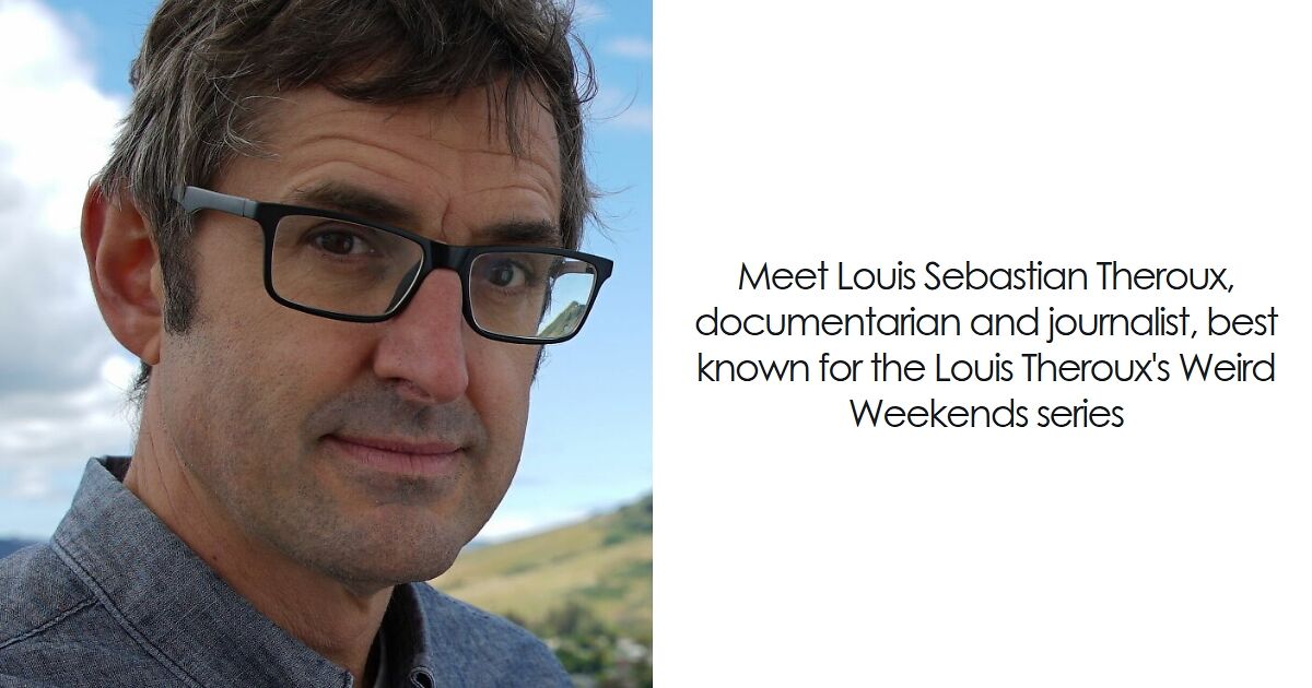 Louis Theroux: Bio And Career Highlights | Bored Panda