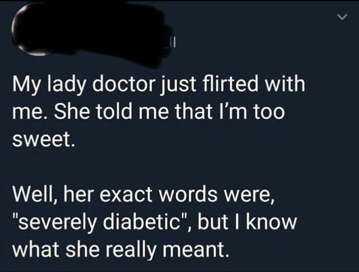 Patient misinterprets doctor calling him severely diabetic as flirting