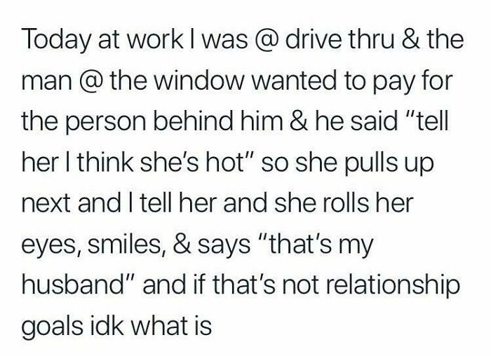 Drive-thru man pays for the person behind him, showing relationship goals
