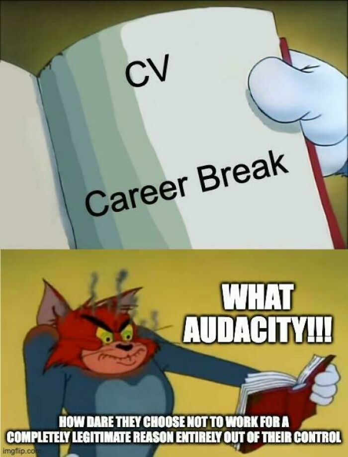 A meme of Tom from Tom and Jerry reacting angrily to a CV with a career break, showing recruiting hell.