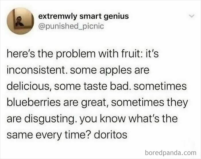 Funny random meme about inconsistent fruit versus consistent Doritos taste