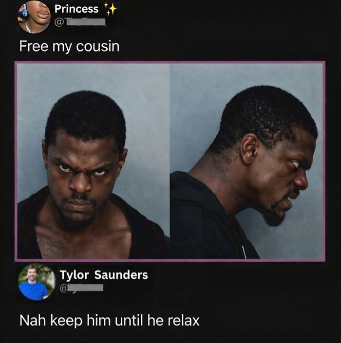Savage and clever comments with mugshots showing a man told to be kept until he relaxes