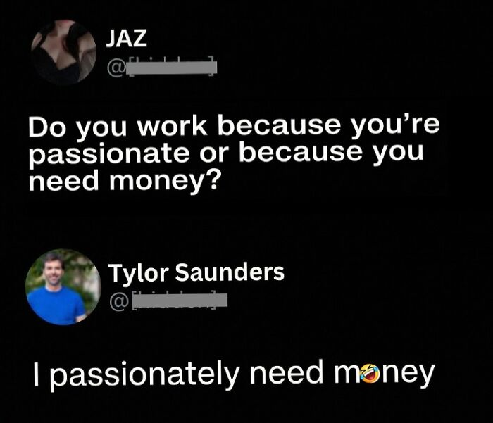 Clever comment on working for passion or money reply needing money