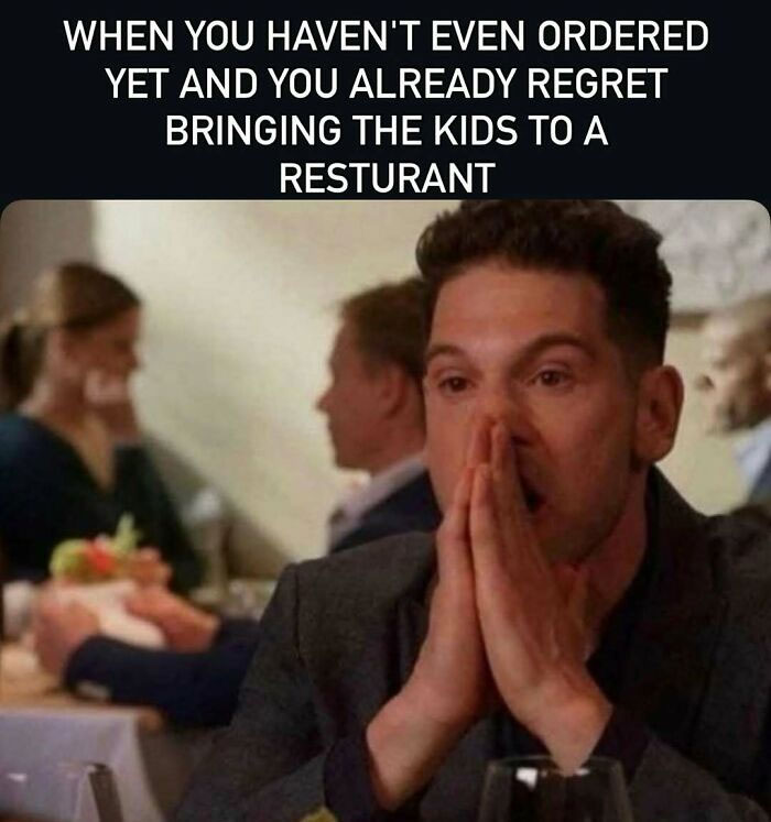 Man stressed in restaurant regretting taking kids out in funny mom meme