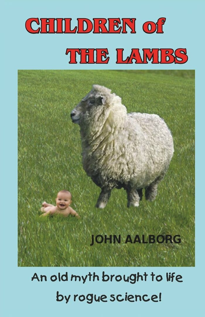 Children Of The Lambs: An Old Myth Brought To Life By Rogue Science! - John Aalborg