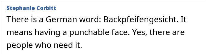 Comment explaining German word Backpfeifengesicht meaning punchable face Comment explaining German word Backpfeifengesicht meaning punchable face