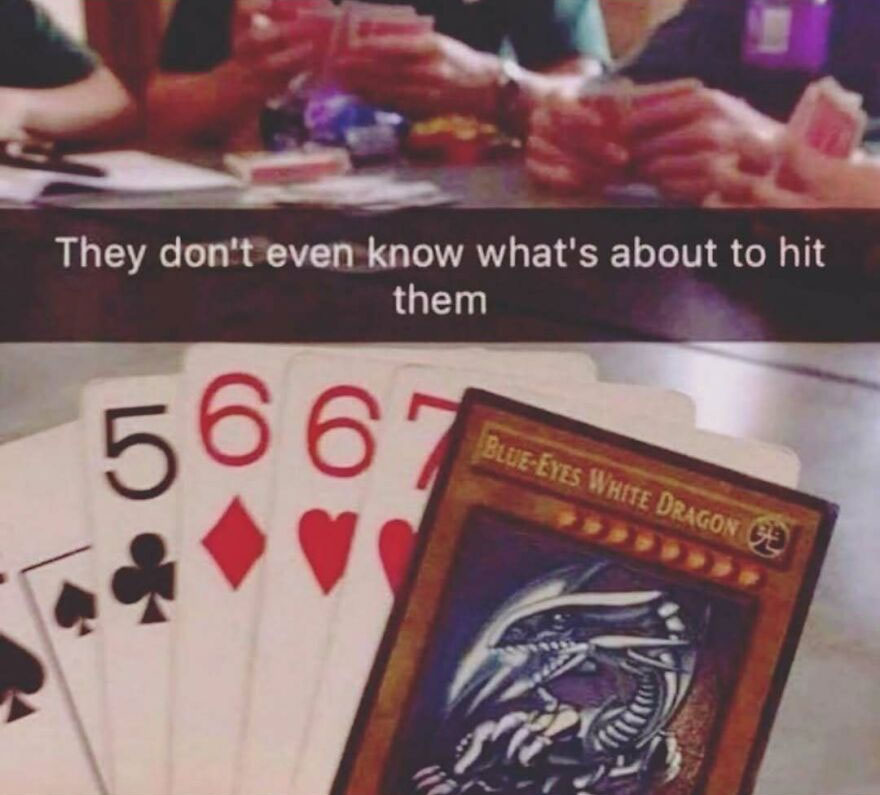 Playing cards with a Blue-Eyes White Dragon card and text they don't even know what's about to hit them
