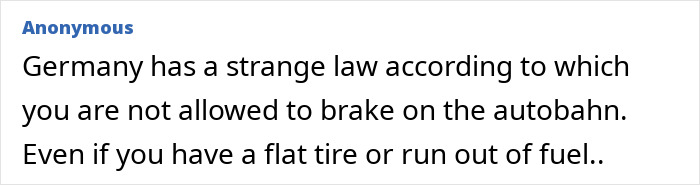 Germany prohibits braking on the autobahn, even during emergencies like flat tires or no fuel
