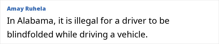 Alabama law prohibits blindfolded driving of any vehicle on roads