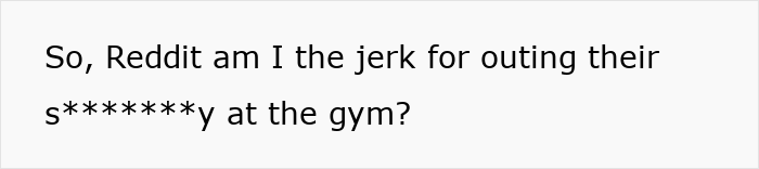 Text asking if outing someone at the gym was wrong Text asking if outing someone at the gym was wrong