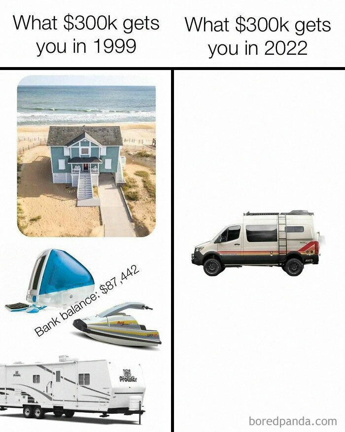A meme comparing what $300k bought in 1999 (beach house, RV, boat) versus a single camper van in 2022, highlighting the reality of living out of a van.