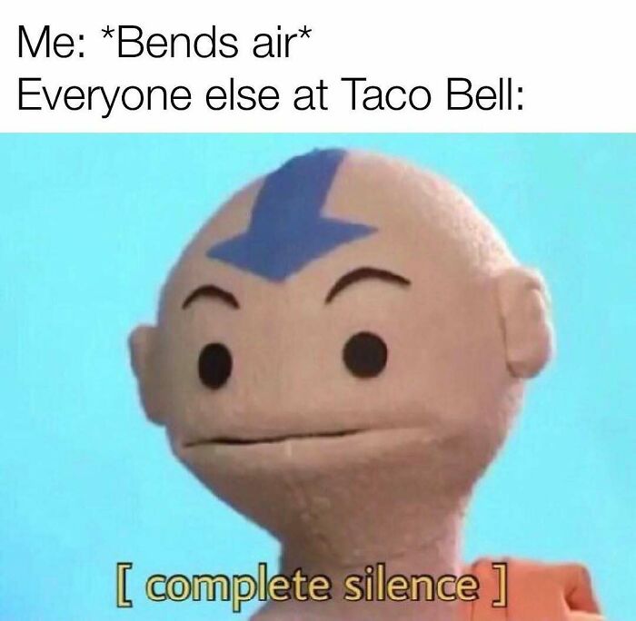 Meme showing silence reaction at Taco Bell with bending air and cartoon character