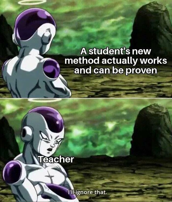 Frieza meme: A student's new method works, but the math teacher ignores it. Funny meme for math struggles.