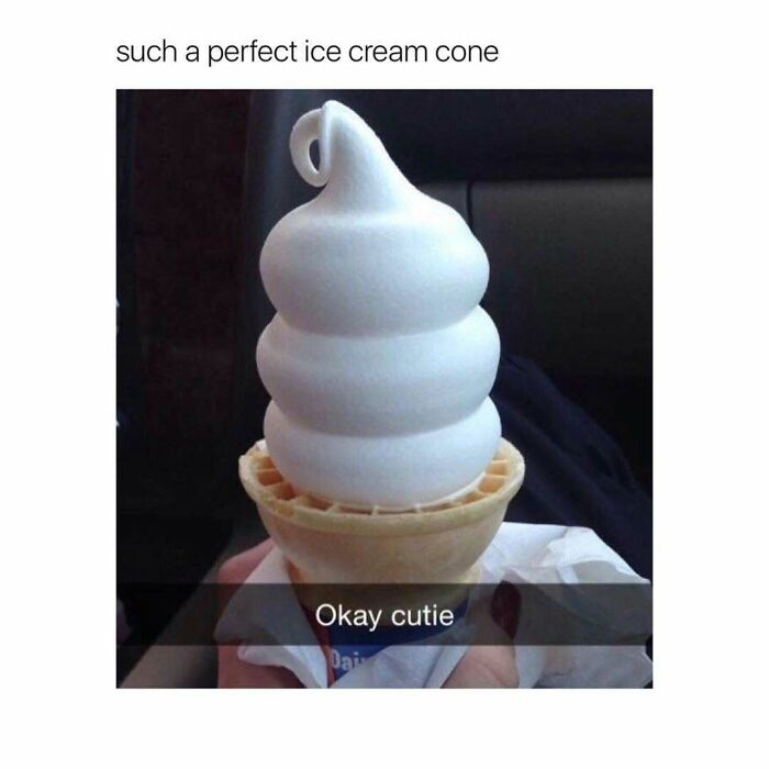 Perfect ice cream cone photo captioned cute with random ridiculous memes