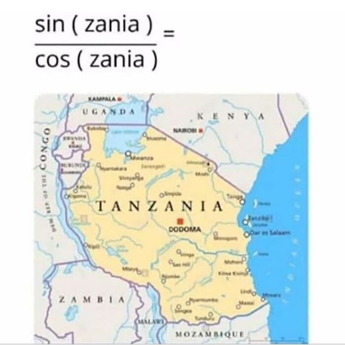 Funny math meme: sin(zania)/cos(zania) with a map of Tanzania. Brings back math trauma!