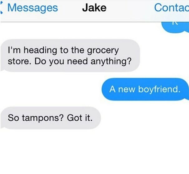 Funny relationship text about needing a new boyfriend and tampons