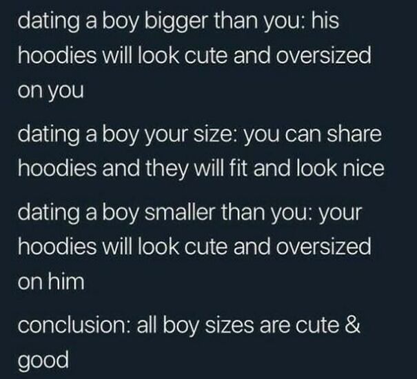 Text meme about dating boys of different sizes and sharing hoodies, concluding all boy sizes are cute. Positive posts.
