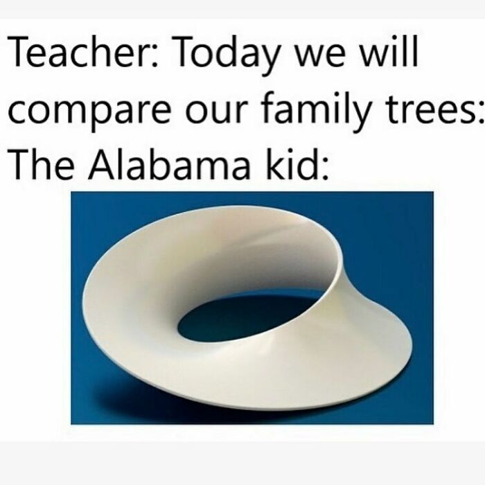 A math meme displaying a Mobius strip as an Alabama family tree. Funny memes that bring back math trauma.