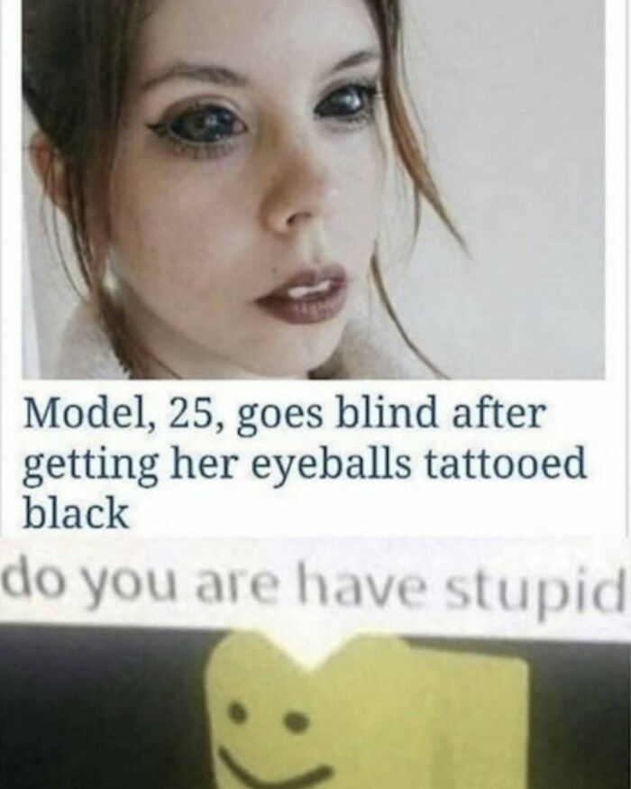 Model goes blind after getting eyeballs tattooed black meme