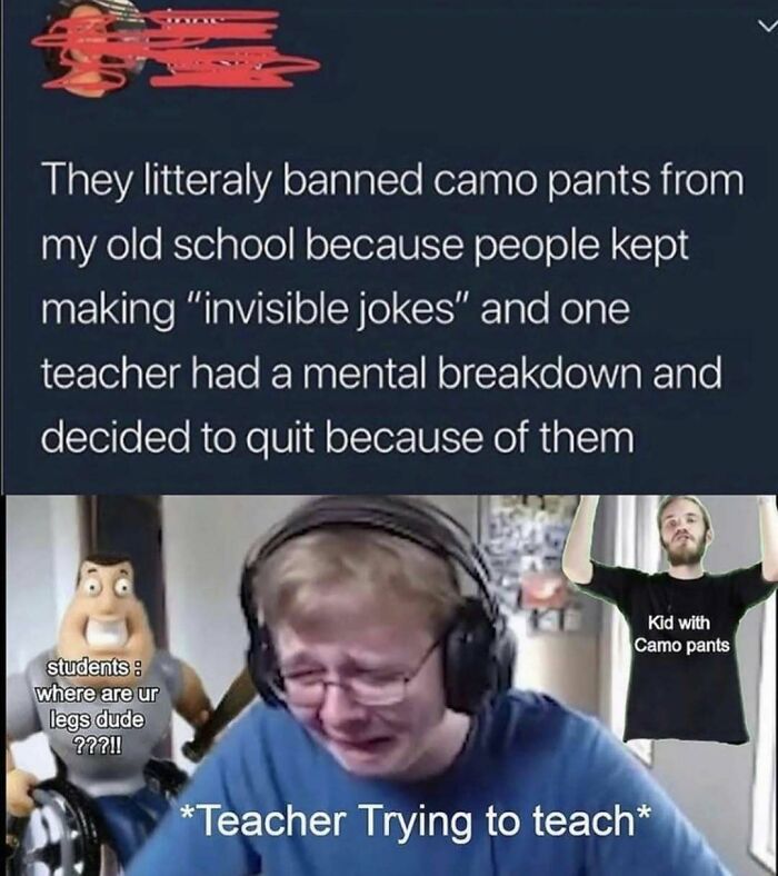 Social media meme about camo pants banned causing teacher breakdown for escape reality memes
