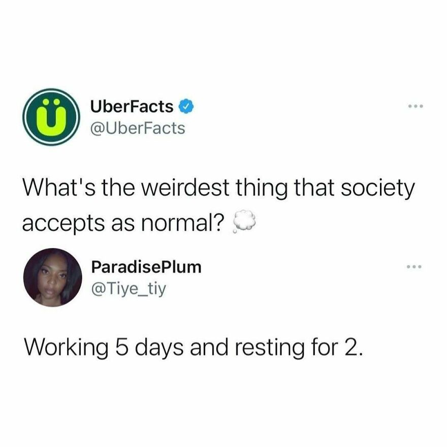 Tweet meme about society accepting working 5 days and resting for 2 as normal