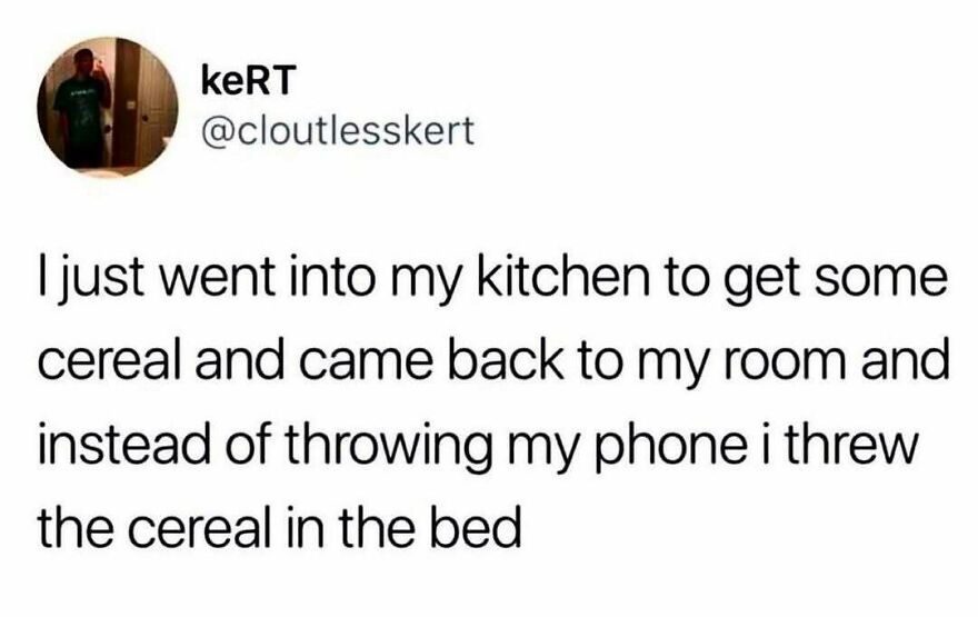 Relatable tweet meme about accidentally throwing cereal in bed