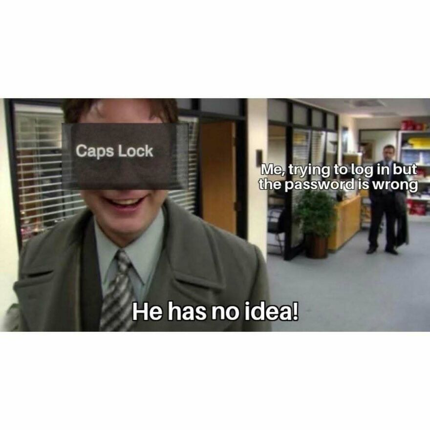 Meme showing caps lock causing login password errors