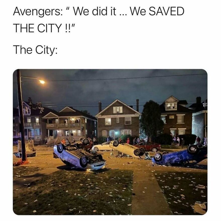 Meme showing Avengers saving the city but city is in chaos with overturned cars