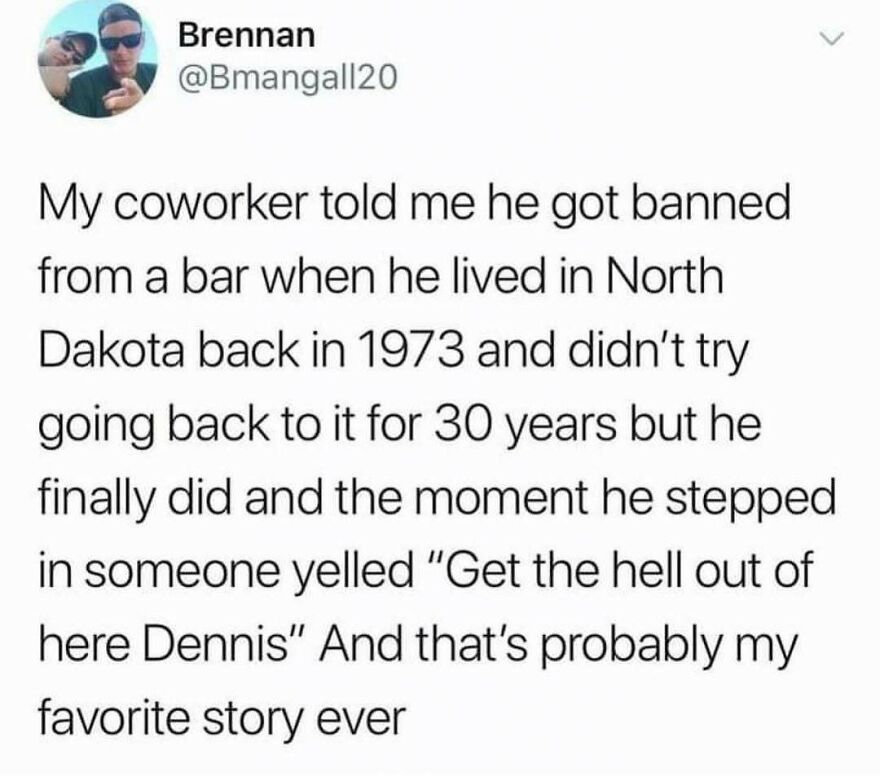 Text story about coworker banned from bar called Dennis funny memes