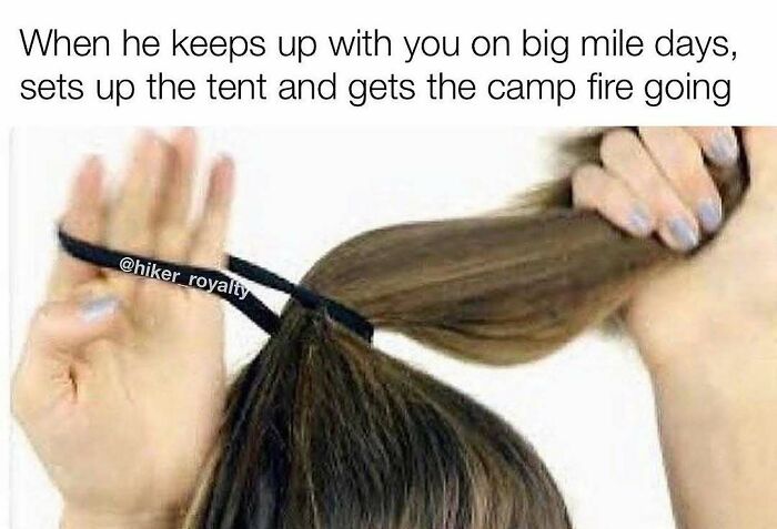 Meme praising a helpful hiking partner who sets up camp and fire