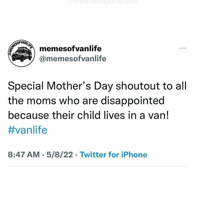 A tweet from @memesofvanlife giving a Mother's Day shoutout to moms whose children live in a van. It nails the reality of living out of a van.