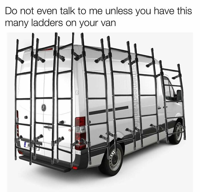A meme showing a white van completely covered in ladders, highlighting the reality of living out of a van.