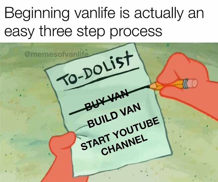 Patrick Star checking off a van life to-do list: buy van, build van, start YouTube channel. Hilarious homelessness meme.
