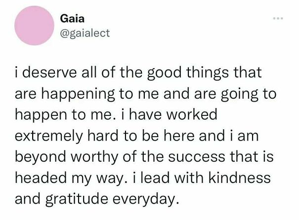 A positive post from Gaia's Twitter, stating self-worth and leading with kindness. Great for feeling down.