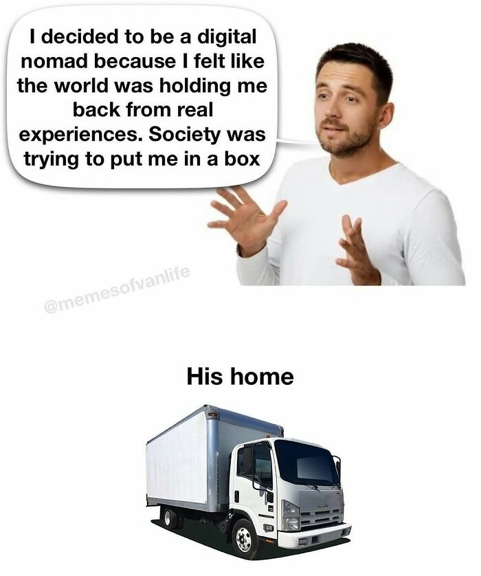A man explains his digital nomad choice, claiming freedom. Below, his actual home: a moving truck, highlighting the reality of homelessness.