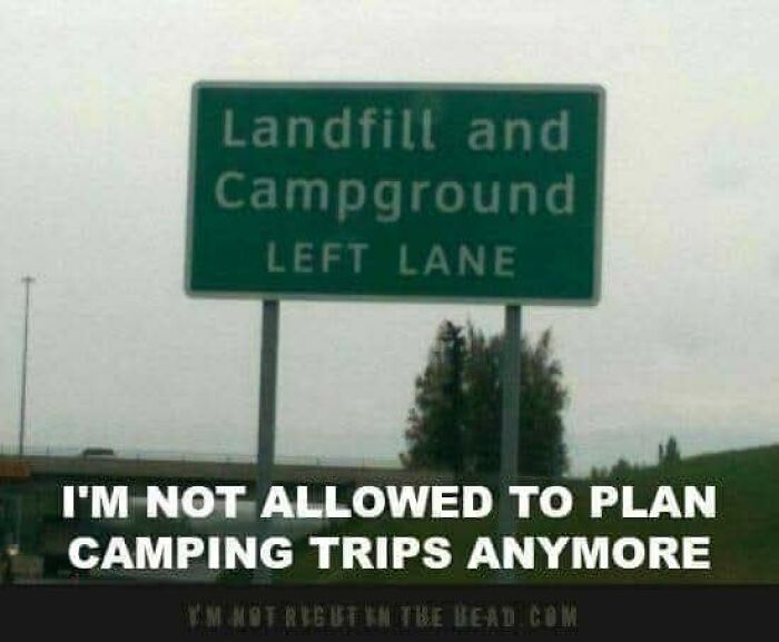 Funny sign confusion landfill and campground left lane camping meme
