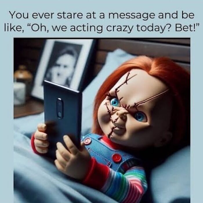 Chucky doll holding a phone, with text about acting crazy today, bringing laughter with random memes.