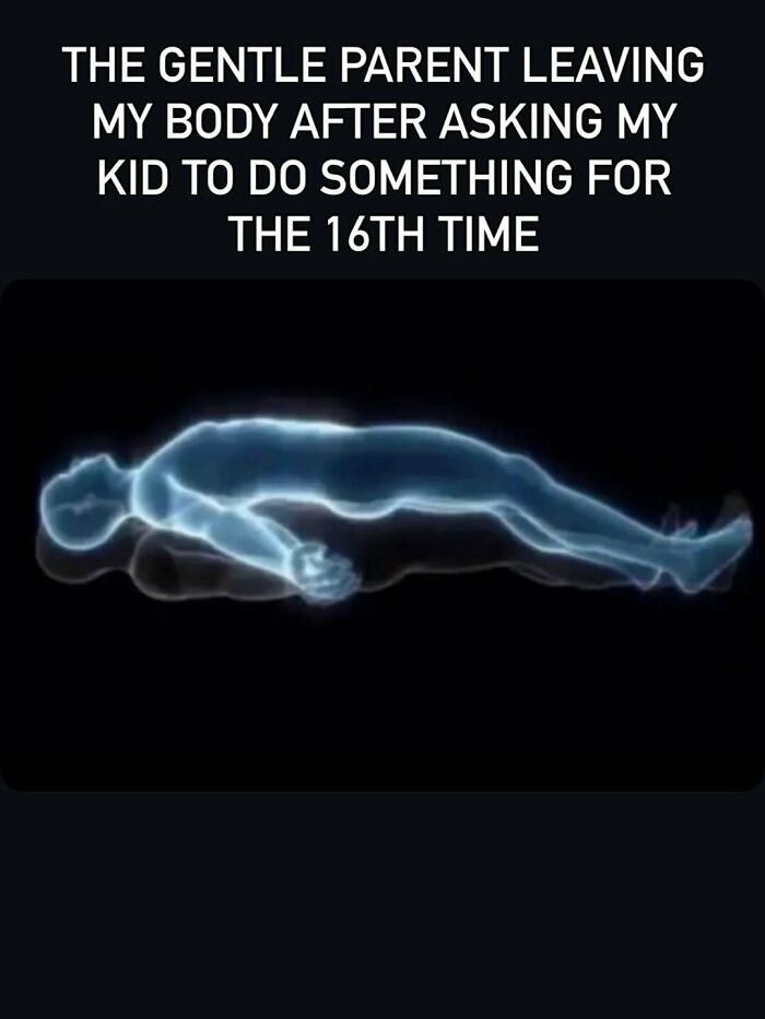 Meme showing gentle parent leaving body after repeatedly asking kid